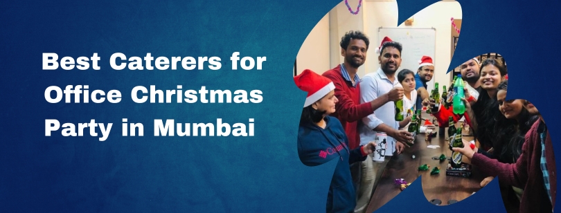 Top 5 Caterers in Mumbai for a Festive Office Christmas Party