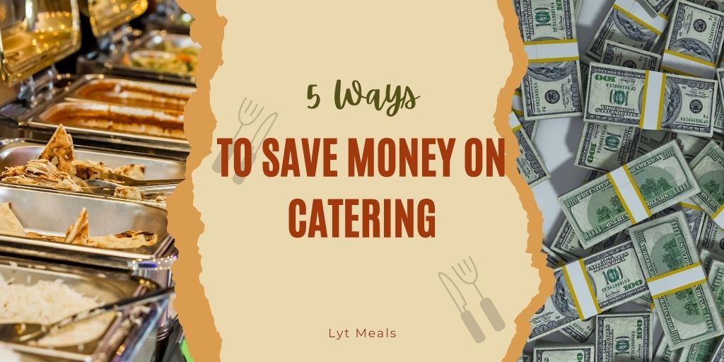 5 ways to save money on food catering