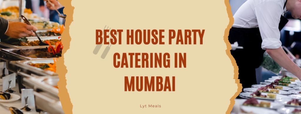 Best House Party Catering in Mumbai